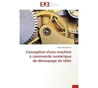 Conception d'une machine à commande numérique de découpage de tôles - Hamza Elkhaldi - Universitaires Europeennes - broché - Etude