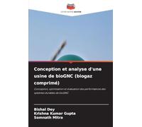 Conception et analyse d'une usine de bioGNC (biogaz comprimé): Conception, optimisation et évaluation des performances des systèmes durables de bioGNC
