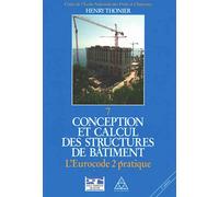 Conception et calcul des structures de bâtiment - Tome 7 L'Eurocode 2 pratique - Henry Thonier - Presses De L'ecole Nationale Des Ponts Et Chaussees - broché - Etude