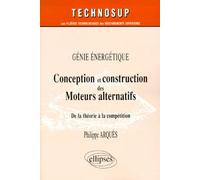 Conception Et Construction Des Moteurs Alternatifs, Genie Energetique. De La Theorie A La Competition