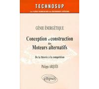 Conception Et Construction Des Moteurs Alternatifs, Genie Energetique. De La Theorie A La Competition