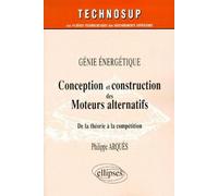 Conception et construction des moteurs alternatifs - Génie énergétique - Niveau C - Philippe Arquès - Ellipses - broché - Livre