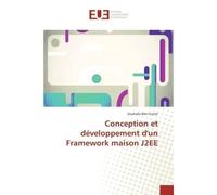 Conception et développement dun Framework maison J2EE - Souhaila Ben Guirat - Universitaires Europeennes - broché - Essai