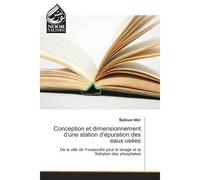 Conception et dimensionnement d'une station d'epuration des eaux usees De la ville de Youssoufia pour le lavage et la flottation des phosphates - Saloua Ider - Noor Publishing - broché - Etude