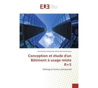Conception et etude d'un BAtiment A usage mixte R+5 Parking et Centre commercial - Ramarolahy Herinaivoarivony - Universitaires Europeennes - broché - Etude