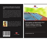 Conception et fabrication d'un séchoir solaire à base de capteurs à tubes sous vide: Technologie solaire thermique