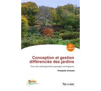 Conception et gestion différenciée des jardins Pour des aménagements paysagers écologiques - François Liorzou - Technique Et Documentation - broché - Guide