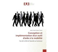 Conception et implémentation d'un outil d'aide à la mobilité Cas de la ville de Yaoundé au Cameroun - Audric Caudin Feuyan Tchouo - Universitaires Europeennes - broché - Livre