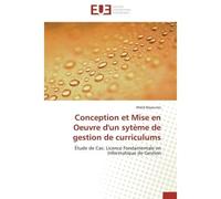 Conception et Mise en Oeuvre d'un sytème de gestion de curriculums Étude de Cas: Licence Fondamentale en Informatique de Gestion - Walid Bayounes - Universitaires Europeennes - broché - Livre
