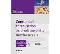 Conception et réalisation des châssis en prothèse amovible partielle: Avec 4 vidéos en complément sur le web