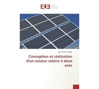 Conception et réalisation d'un suiveur solaire à deux axes - Alex Gautier Tsopgo - Universitaires Europeennes - broché - Livre