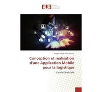 Conception et réalisation d'une Application Mobile pour la logistique - Joseph Akhudi Dudu - Universitaires Europeennes - broché - Essai