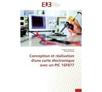 Conception et réalisation d'une carte électronique avec un pic 16f877 - Collectif - Universitaires Europeennes - broché - Etude
