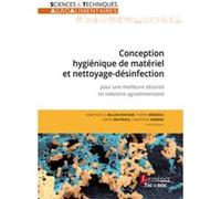 Conception hygiénique de matériel et nettoyage-désinfection pour une meilleure sécurité en industrie agroalimentaire Karine Boutroux (Auteur), Thierry Bénézech (Auteur), Marie-Noëlle Bellon-Fontaine (