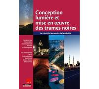 Conception lumière et mise en oeuvre des trames noires Luc Gwiazdzinski (Directeur éditorial), Virginie Nicolas (Auteur), Aude Grard (Auteur), Marc Dumas (Auteur), Juliane Hosxe (Auteur), Ace (Coordin