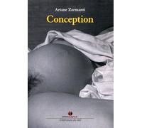 Conception Naissance d'une coparentalité. - Ariane Zarmanti - Omniscience Eds - broché - Roman