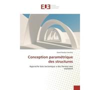 Conception paramétrique des structures Approche bois tectonique a des formes non standard - David Davalos Sanchez - Universitaires Europeennes - broché - Etude