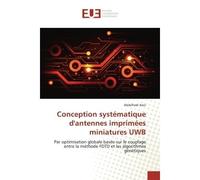 Conception systématique d'antennes imprimées miniatures UWB Par optimisation globale base sur le couplage entre la méthode FDTD et les algorithmes génétiques - Abdelhadi Assir - Universitaires Europee