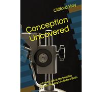 Conception Uncovered: A Fresh Look at the Invisible Forces Shaping Life Before Birth