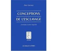 Conceptions de l'esclavage d'Aristote à saint Augustin Peter Garnsey (Auteur)