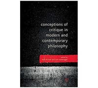 Conceptions Of Critique In Modern And Contemporary Philosophy