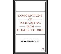 Conceptions Of Dreaming From Homer To 1800