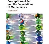 Conceptions Of Set And The Foundations Of Mathematics