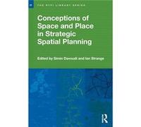 Conceptions of Space and Place in Strategic Spatial Planning by Simin Davoudi