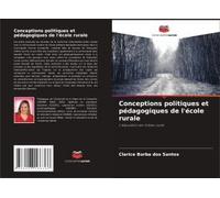 Conceptions Politiques Et Pédagogiques De L'école Rurale