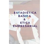 CONCEPTOS BASICOS DE ESTADISTICA & ETICA EMPRESARIAL: LIBRO TEORICO