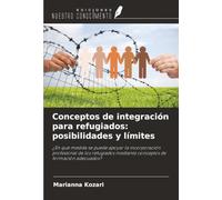 Conceptos de integración para refugiados: posibilidades y límites: ¿En qué medida se puede apoyar la incorporación profesional de los refugiados mediante conceptos de formación adecuados?
