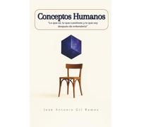 CONCEPTOS HUMANOS: Lo que sé, lo que cuestiono y lo que soy después de entenderlo.