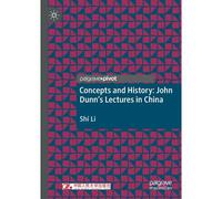 Concepts And History: John Dunn's Lectures In China