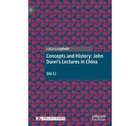 Concepts And History: John Dunn's Lectures In China
