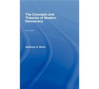 Concepts and Theories of Modern Democracy by Anthony H. Birch Anthony H. Birch (Auteur)