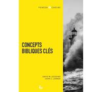Concepts bibliques clés - John Lennox - Ligue Pour La Lecture De La Bible - broché - Essai