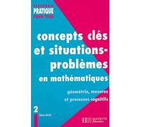Concepts Clés Et Situations-Problèmes En Mathématiques - Tome 2, Géométrie, Mesures Et Processus Cognitifs