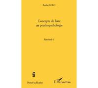 Concepts de base en psychopathologie Fascicule 1 - Berthe Lolo - L'harmattan - broché - Essai
