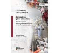 Concepts de génie alimentaire, 2e éd. mise à jour et enrichie: Procédés associés, application à la conservation et transformation des aliments