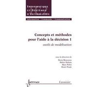 Concepts et méthodes pour l'aide à la décision 1 : outils de modélisation Marc Pirlot (Auteur), Didier Dubois (Auteur), Denis Bouyssou (Auteur)