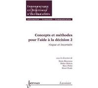 Concepts et méthodes pour l'aide à la décision 2 : risque et incertain Marc Pirlot (Auteur), Didier Dubois (Auteur), Denis Bouyssou (Auteur)