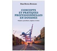 Concepts et pratiques professionnelles en douanes – Origines, procédures, régimes et valeur