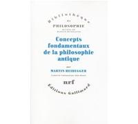 Concepts fondamentaux de la philosophie antique Martin Heidegger (Auteur), Alain Boutot (Traduction)