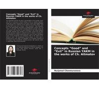 Concepts "Good" And "Evil" In Russian Yakm In The Works Of Ch. Aitmatov
