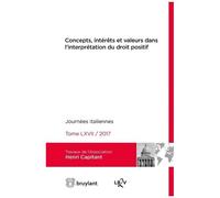 Concepts, Intérêts Et Valeurs Dans L'interprétation Du Droit Positif - Journées Italiennes 2017