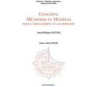 Concepts, methodes et modeles pour l'amenagement et les mobilites ANTONI/JEAN-PHILIPPE (Auteur)