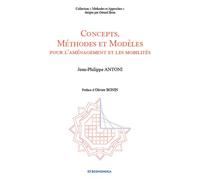 Concepts, methodes et modeles pour l'amenagement et les mobilites - ANTONI/JEAN-PHILIPPE - Economica - broché - Etude