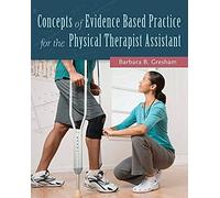 Concepts Of Evidence Based Practice For The Physical Therapist Assistant