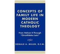 Concepts of Family Life in Modern Catholic Theology by Donald A. Miller Donald A. Miller (Auteur)