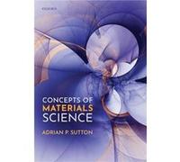 Concepts of Materials Science - Sutton Adrian P. FRS Emeritus Professor Emeritus Professor Faculty of Natural Sciences Department of Physics Imperial Coll Sutton Adrian P. FRS Emeritus Professor Emeri